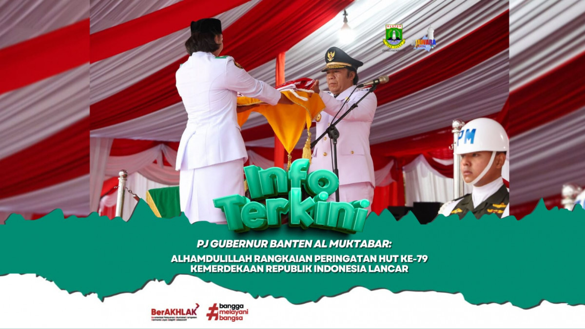 Alhamdulillah, Rangkaian Peringatan HUT Ke-79 Kemerdekaan Republik Indonesia Tingkat Provinsi Banten Berjalan Lancar